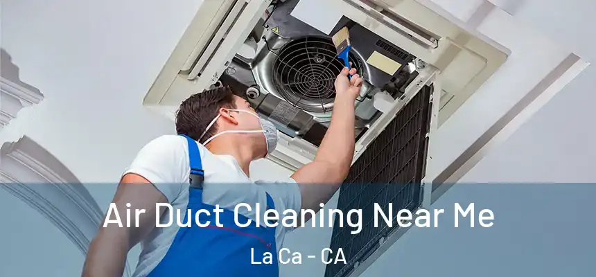  Air Duct Cleaning Near Me La Ca - CA