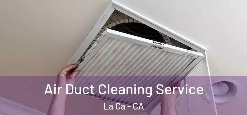  Air Duct Cleaning Service La Ca - CA