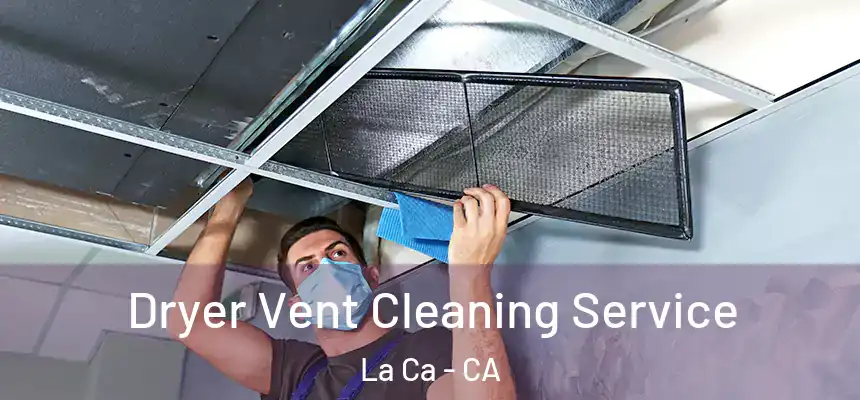  Dryer Vent Cleaning Service La Ca - CA