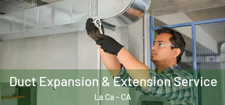 Duct Expansion & Extension Service La Ca - CA