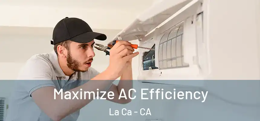  Maximize AC Efficiency La Ca - CA