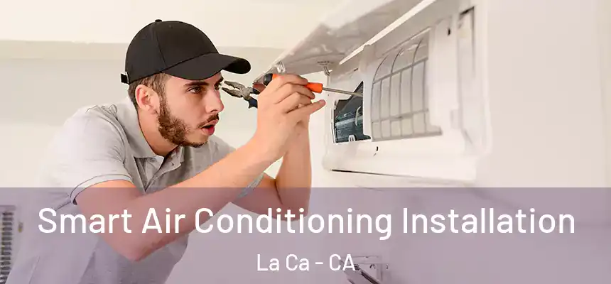  Smart Air Conditioning Installation La Ca - CA